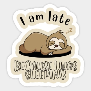 I am late because I was sleeping Sticker